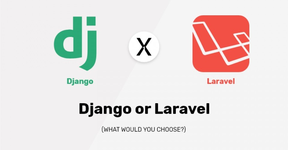 Django Vs Laravel: Which framework to choose?