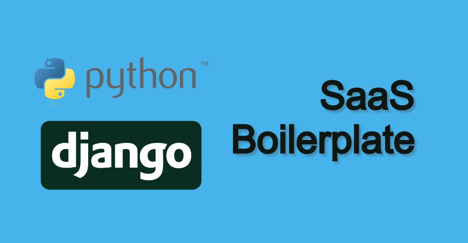 Boilerplate for SaaS product, with Django